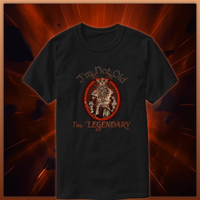 Im Not Old, Im Legendary T-Shirt (Creator Uploaded)