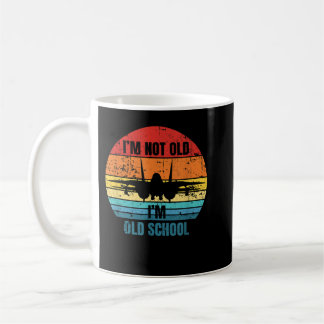 I'm Not Old I'm Old School F-14 Tomcat Aircraft Su Coffee Mug