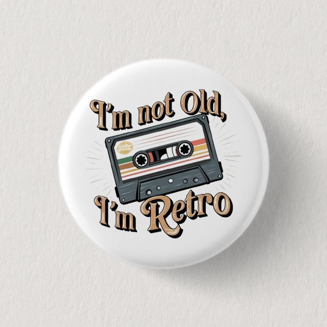 I'm Not Old, I'm Retro  3 Cm Round Badge (Front)