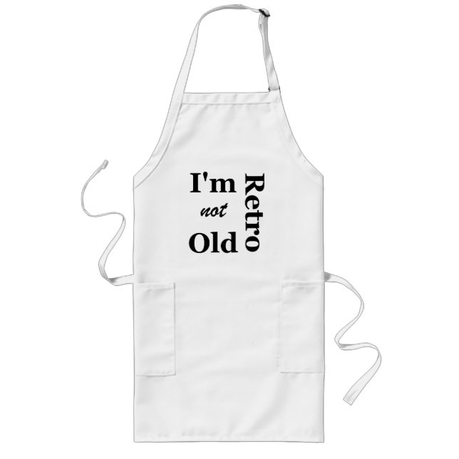 I'm not Old I'm Retro Apron (Front)