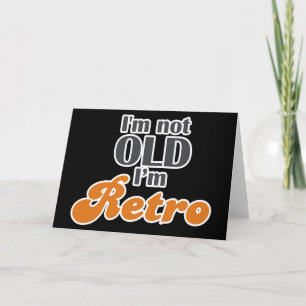 I'm not old, I'm retro funny birthday 40th 50th Card