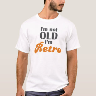 I'm not old, I'm retro funny birthday 40th 50th T-Shirt