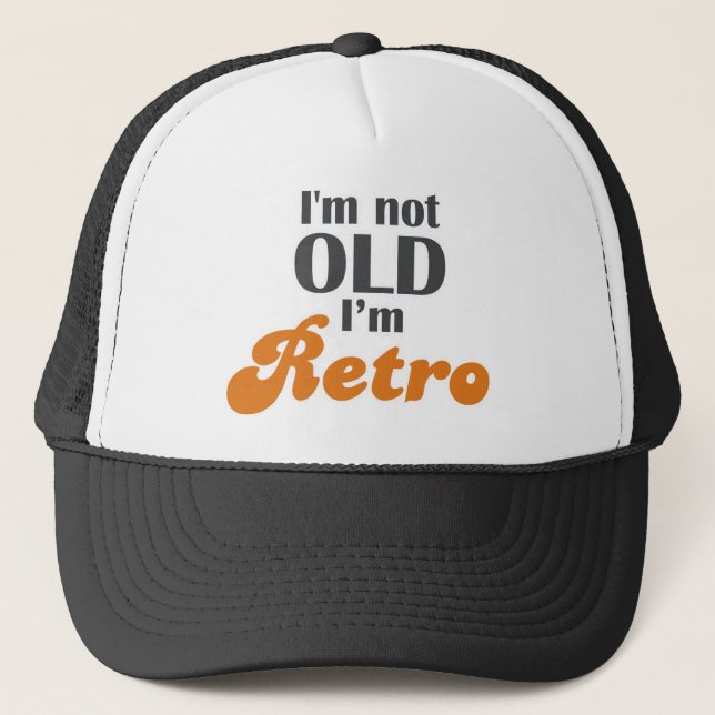 I'm not old, I'm retro funny birthday 40th 50th Trucker Hat (Front)