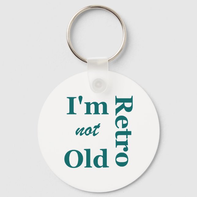 I'm not Old I'm Retro Key Chain (Front)