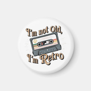 I'm Not Old, I'm Retro Magnet