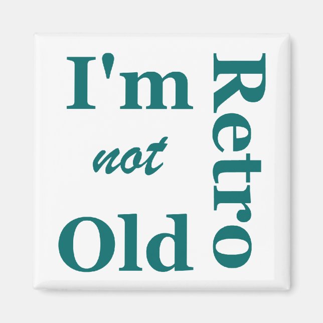 I'm not Old I'm Retro Magnet (Front)