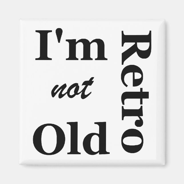 I'm not Old I'm Retro Magnet (Front)