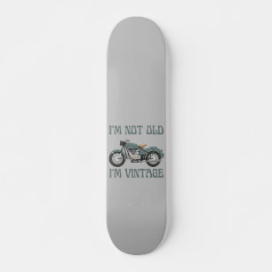 I'M NOT OLD, I'M VINTAGE funny birthday Skateboard