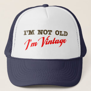 I'm Not Old, I'm Vintage (script) Trucker Hat