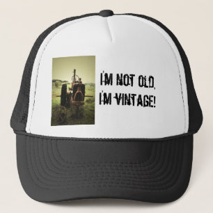 I'm not old,I'm vintage! Trucker Hat