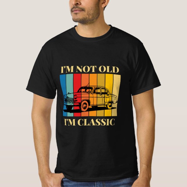 I'm Not Old | T Shirt (Front)