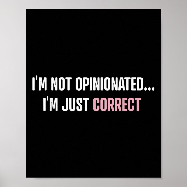 I'm Not Onionated I'm Just Correct Funny Quotes  Poster (Front)