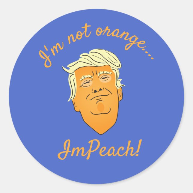 I'm Not Orange, ImPeach Trump Classic Round Sticker (Front)