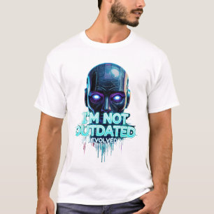 "I'm Not Outdated – Evolved AI Glitch Tee" T-Shirt