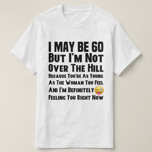 I'm Not Over The Hill T-Shirt (Design Front)