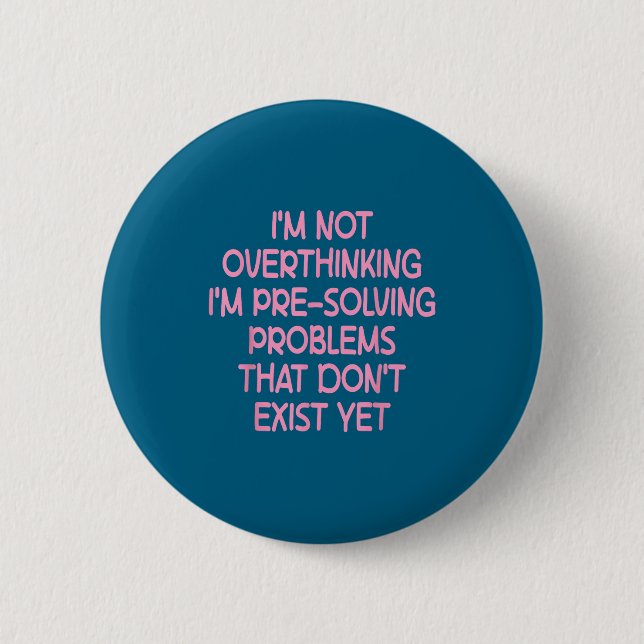 I'm Not Overthinking I'm Pre-solving Problems Funn 6 Cm Round Badge (Front)