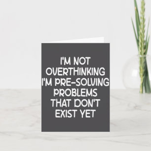 I'm Not Overthinking I'm Pre-solving Problems Funn Card