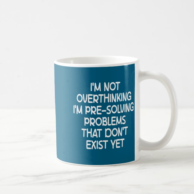 I'm Not Overthinking I'm Pre-solving Problems Funn Coffee Mug (Right)