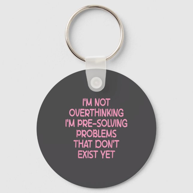 I'm Not Overthinking I'm Pre-solving Problems Funn Key Ring (Front)