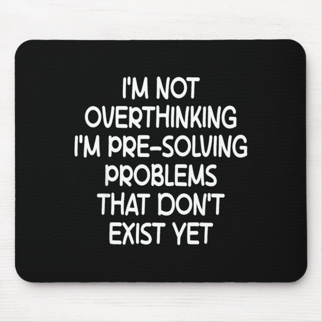 I'm Not Overthinking I'm Pre-solving Problems Funn Mouse Pad (Front)