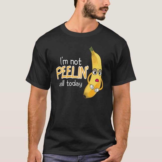 I'm Not Peeling Well Today Women Banana Yellow Fru T-Shirt (Front)