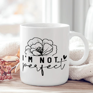 "I'm Not Perfect" Black and White Floral  Coffee Mug