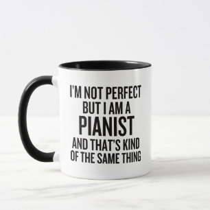 I'm Not Perfect But I Am a Pianist Mug