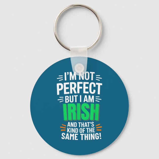 I'm Not Perfect But I Am Irish - Funny Quote  Key Ring (Front)