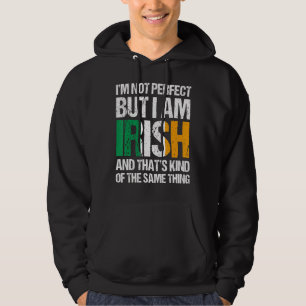 I'm Not Perfect But I Am Irish Saint Patrick's Day Hoodie