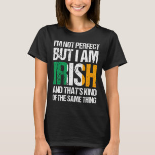 I'm Not Perfect But I Am Irish Saint Patrick's Day T-Shirt
