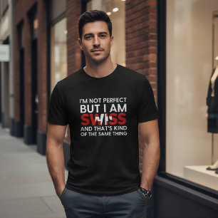 I'm Not Perfect But I Am Swiss Funny Quote T-Shirt