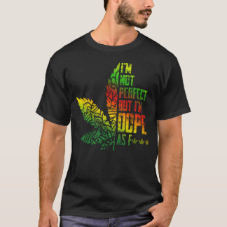 I'm Not Perfect But I_m Dope As F Hippie Weed T-Shirt