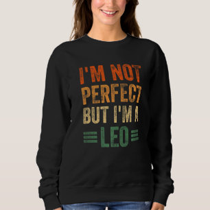 I'm Not Perfect But I'm A Leo Horoscope Zodiac Si Sweatshirt