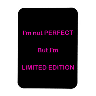 I'M NOT PERFECT BUT I'M LIMITED EDITION FUNNY QUOT MAGNET