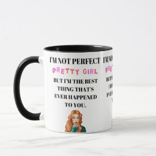 I'm Not Perfect, But I'm the Best Thing That's Mug