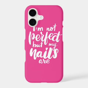 I'm Not Perfect But My Nails Are