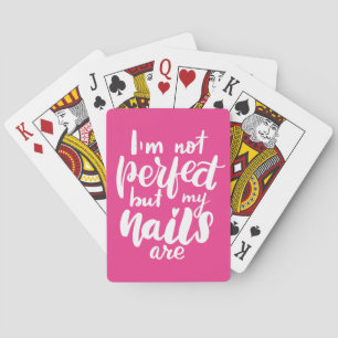 I'm Not Perfect But My Nails Are Playing Cards