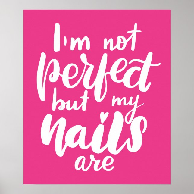 I'm Not Perfect But My Nails Are Poster (Front)