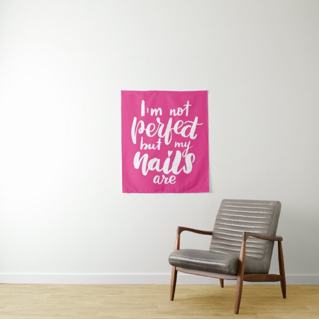 I'm Not Perfect But My Nails Are Tapestry (In Situ)