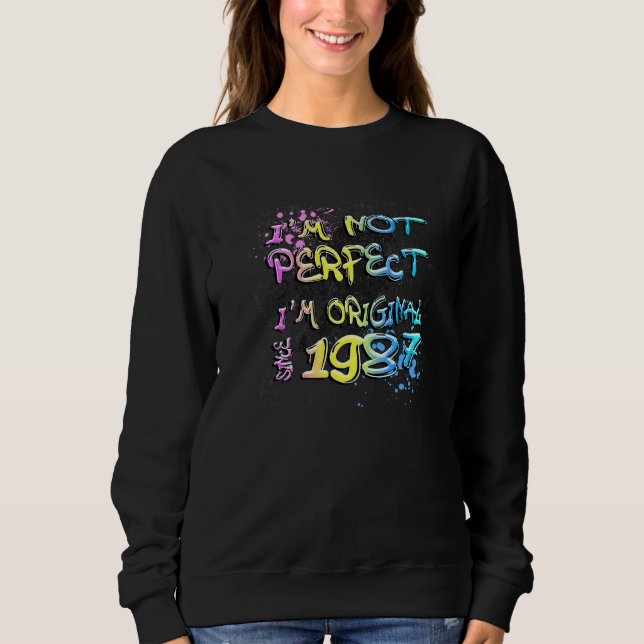I'm not perfect I'm original since 1987 graffiti Sweatshirt (Front)
