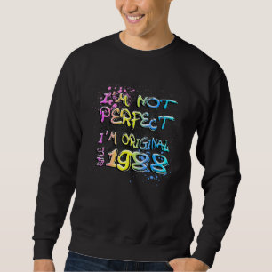 I'm not perfect I'm original since 1988 graffiti Sweatshirt