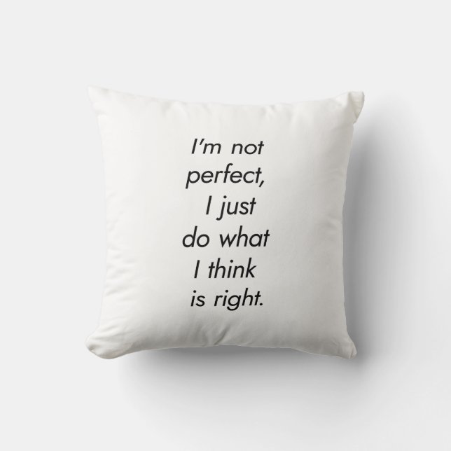 I'm Not Perfect Throw Pillow (Front)