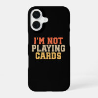 I'm Not Playing Cards
