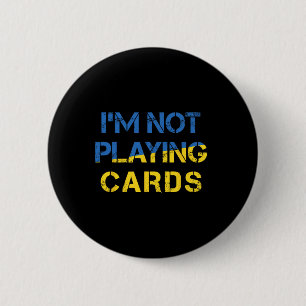 I'm Not Playing Cards - Peace For Ukraine Ua Flag 6 Cm Round Badge