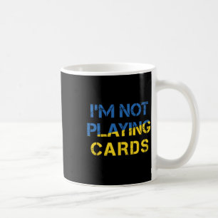 I'm Not Playing Cards - Peace For Ukraine Ua Flag Coffee Mug