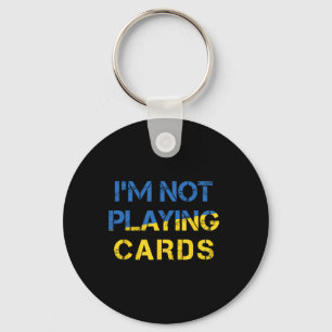 I'm Not Playing Cards - Peace For Ukraine Ua Flag Key Ring
