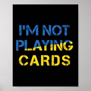I'm Not Playing Cards - Peace For Ukraine Ua Flag Poster