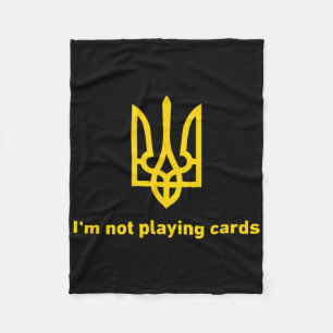 I'm Not Playing Cards - Slava Ukraini - Zelensky  Fleece Blanket
