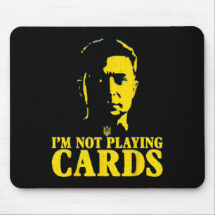 I'm Not Playing Cards This Is My Suit Zelenskyy Wo Mouse Pad