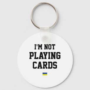 I'm Not Playing Cards Ukraine Flag Sign Support Pr Key Ring